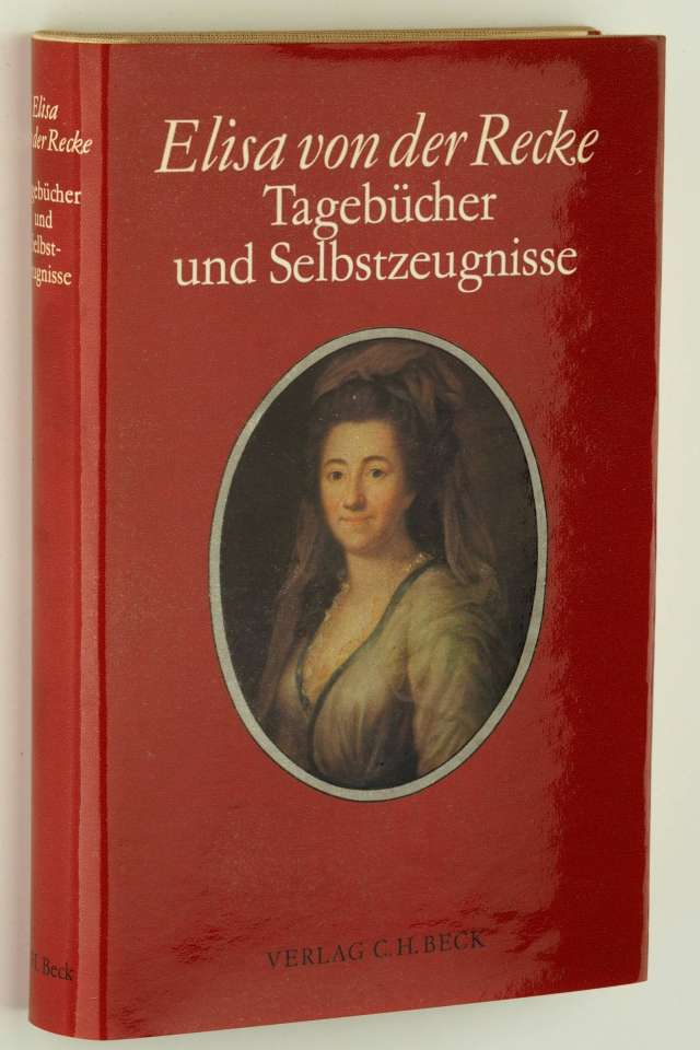 Recke, Elisa von der:  Tagebücher und Selbstzeugnisse. Hrsg. und mit einem Vorw. vers. von Christine Träger. 