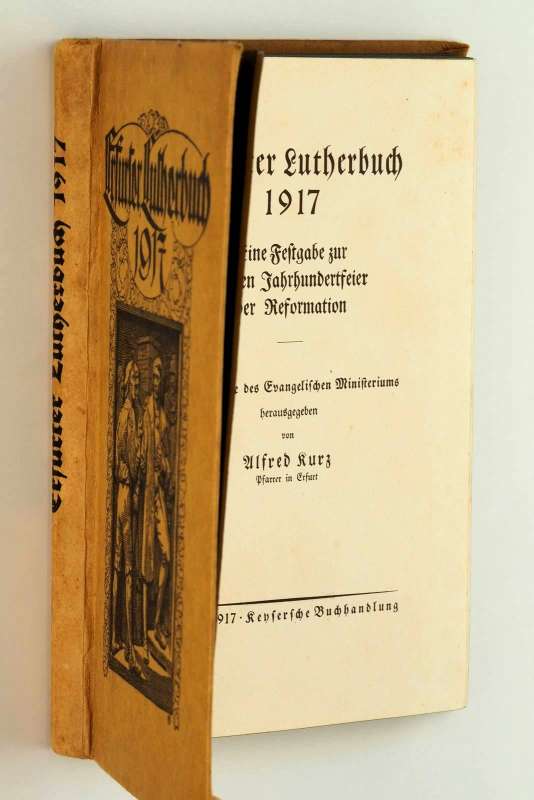   Erfurter Lutherbuch, 1917. Eine Festgabe zur vierten Jahrhundertfeier der Reformation. Hrsg. von Alfred Kurz. 