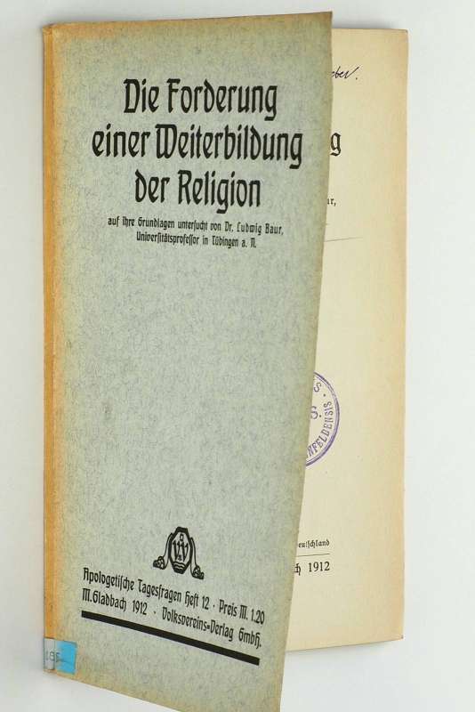Baur, Ludwig:  Die Forderung einer Weiterbildung der Religion. Auf ihre Grundlagen untersucht. 