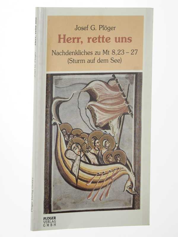Plöger, Josef G.:  Herr, rette uns. Mt 8,23 - 27 (Sturm auf dem See). 