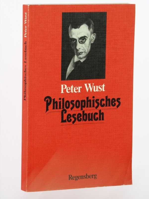 Wust, Peter:  Philosophisches Lesebuch. Ausgew. u. eingel. von Walter Rest. 