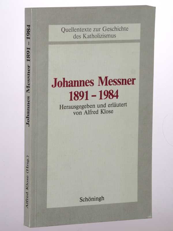   Johannes Messner. 1891 - 1984. Hrsg. und erl. von Alfred Klose. 