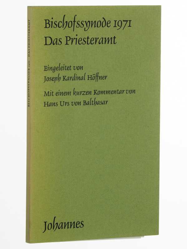   Bischofssynode 1971: Das Priesteramt. Eingeleitet von Joseph Kard. Höffner. Mit einem kurzen Kommentar von Hans Urs von Balthasar. 