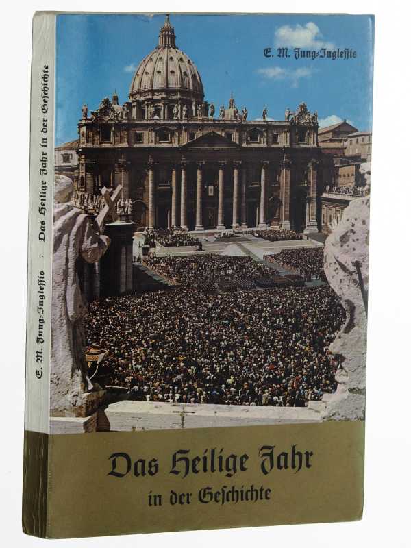 Jung-Inglessis, Eva-Maria:  Das Heilige Jahr in der Geschichte. 1300 - 1975; ein Bildband. 