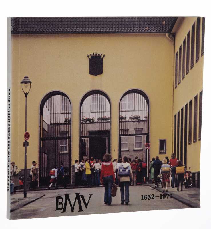   325 Jahre Kloster und Schule BMV in Essen 1652-1977. [Red.: Hadwiga Plewa-Frommhold ; Elisabeth Posten. Fotos: Ludger Bradenbrink.] 