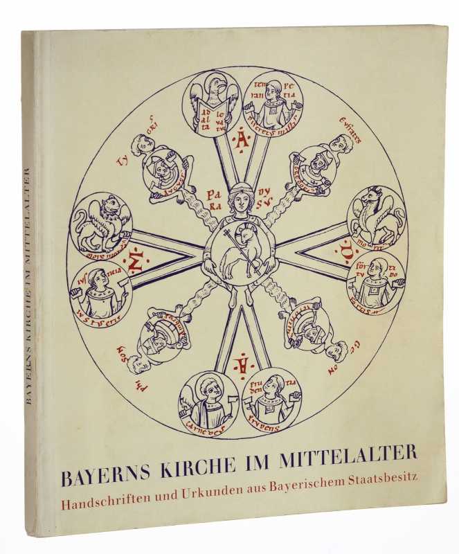   Bayerns Kirche im Mittelalter. Handschriften und Urkunden aus bayerischem Staatsbesitz. Ausstellung 1960. 