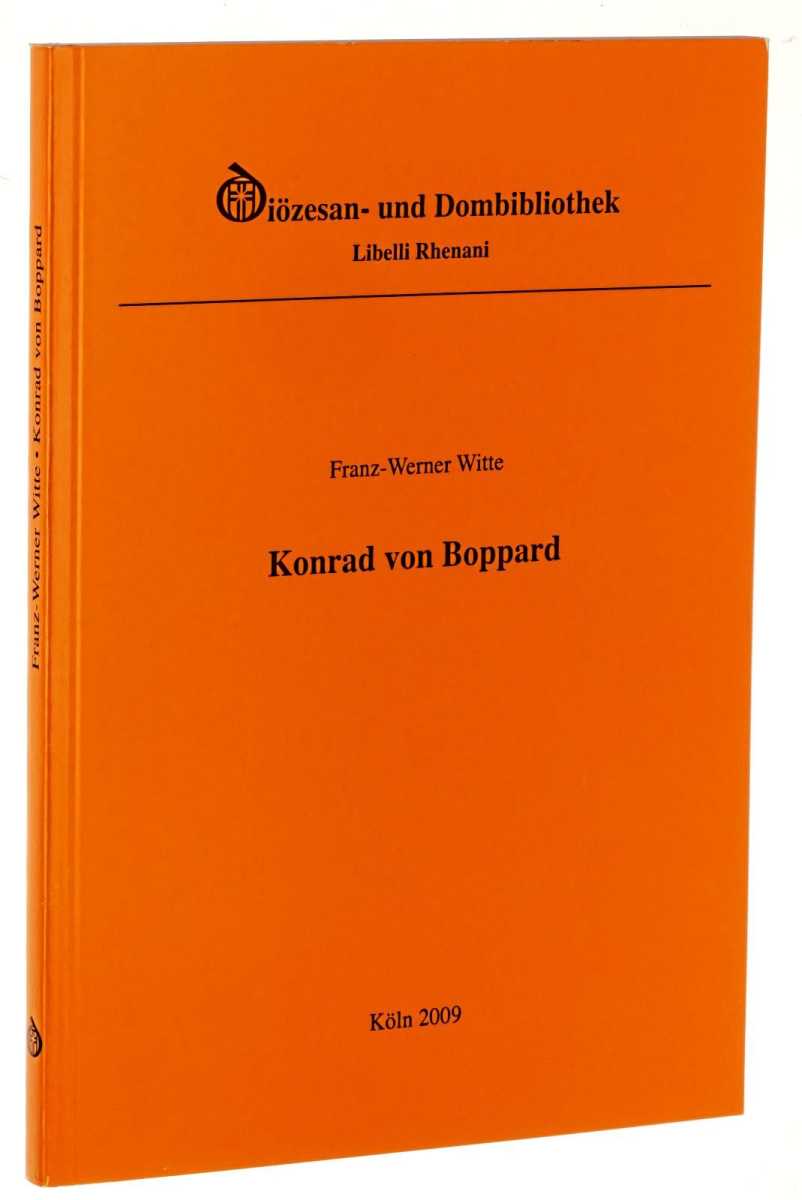 Witte, Franz-Werner:  Konrad von Boppard. Domherr, Reichsnotar, Propst (Köln, Boppard, Gemünden, Worms). 