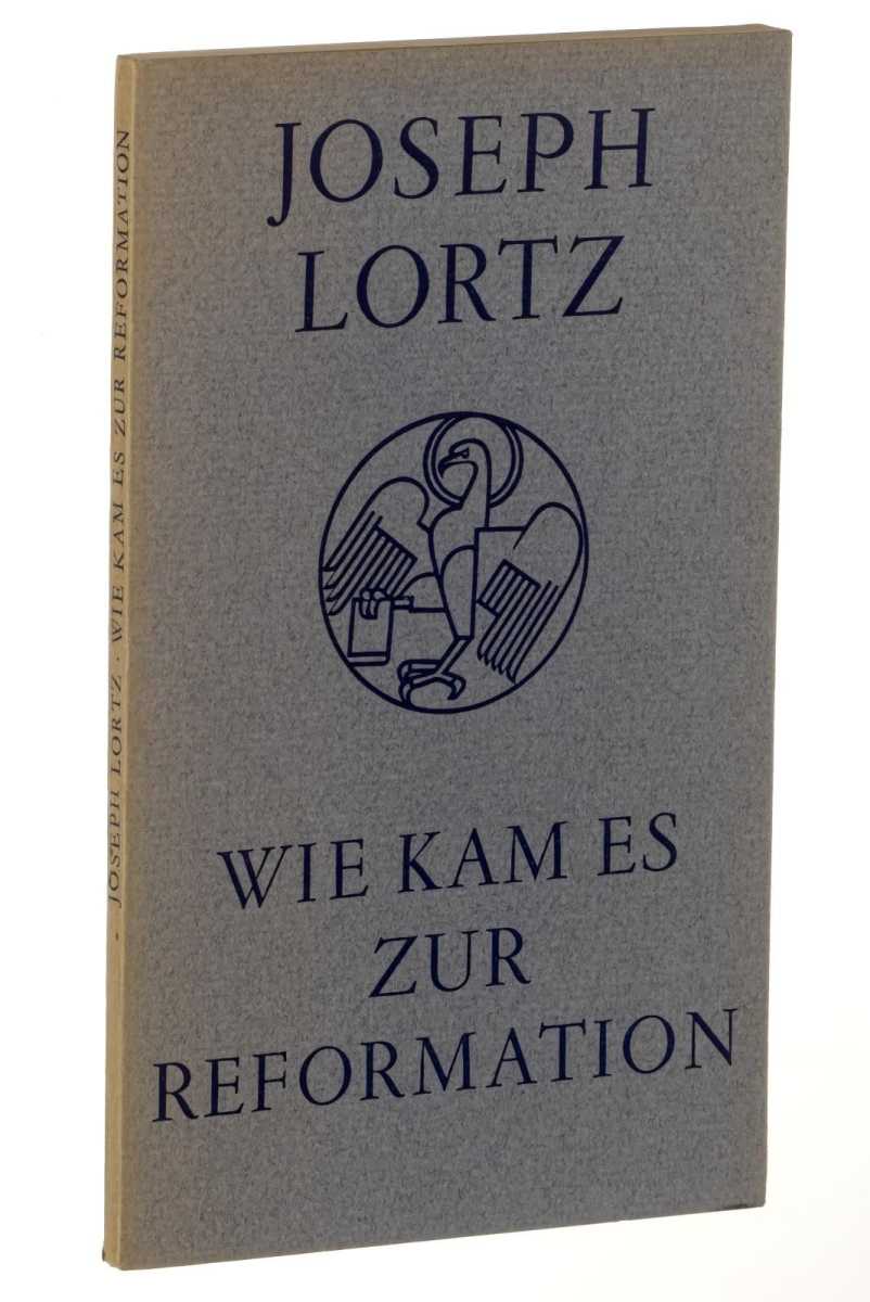 Lortz, Joseph:  Wie kam es zur Reformation. 
