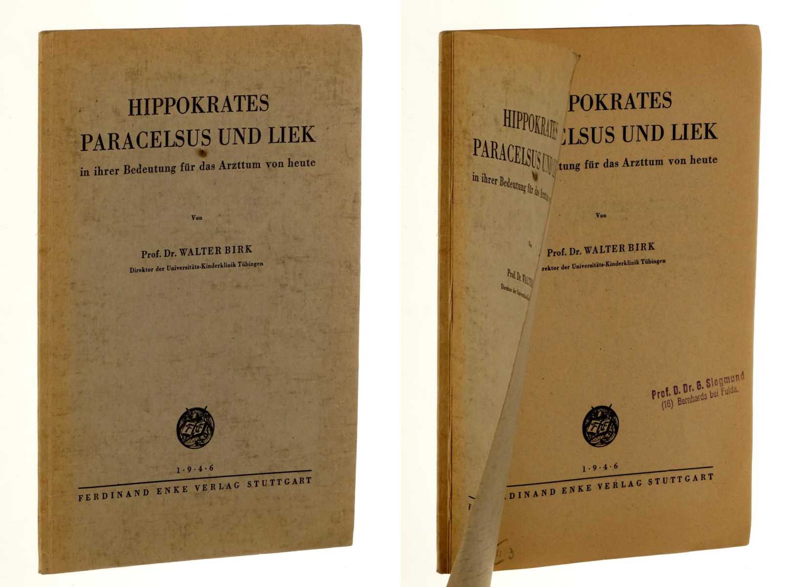 Birk, Walter:  Hippokrates, Paracelsus und Liek in ihrer Bedeutung für das Arzttum von heute. 