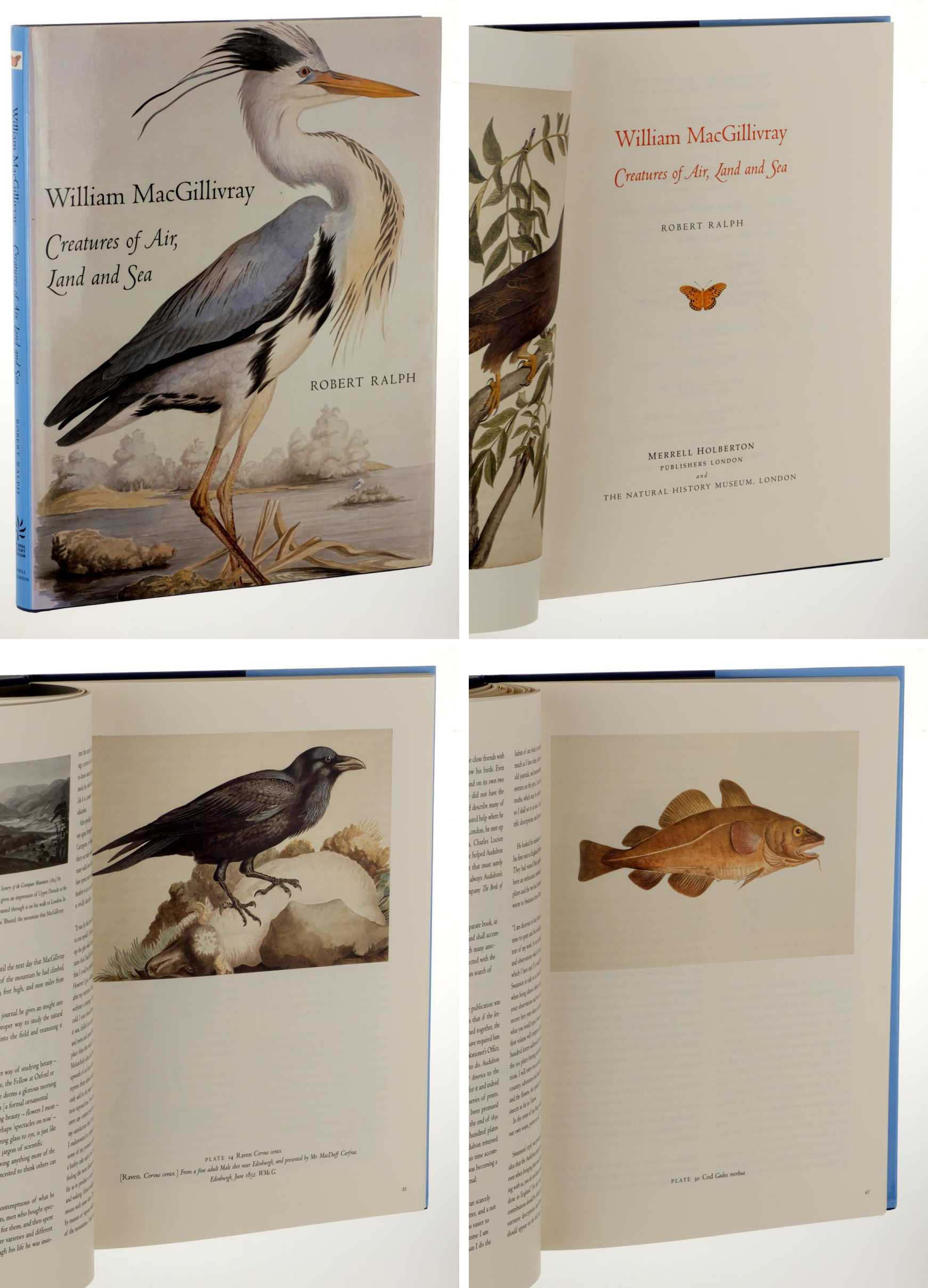 Ralph, Robert:  William MacGillivray -Creatures of Air, Land and Sea. [Photographs taken from the books and portrait collections of the Natural History Museum, London]. 