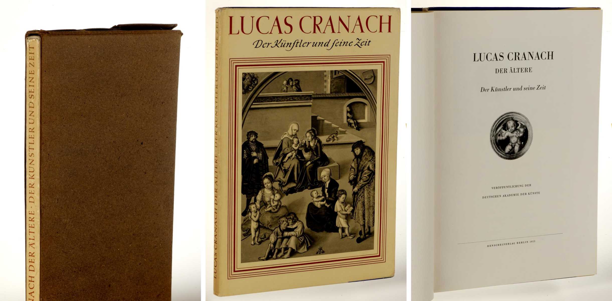   Lucas Cranach der Ältere. Der Künstler und seine Zeit. Veröffentlichung der Deutschen Akademie der Künste. Hrsg. von Heinz Lüdecke. 