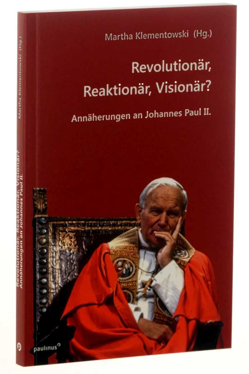 Klementowski, Martha (Hg.):  Revolutionär, Reaktionär, Visionär? Annäherungen an Johannes Paul II. 