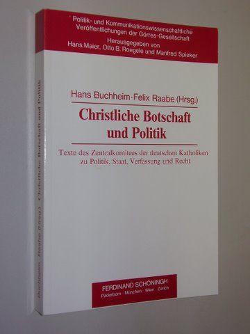 Buchheim, Hans/ Raabe, Felix:  Christliche Botschaft und Politik. Texte des Zentralkomitees der deutschen Katholiken zu Politik, Staat, Verfassung und Recht. 