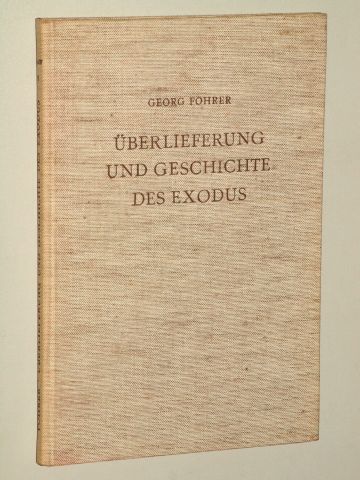 Fohrer, Georg:  Überlieferung und Geschichte des Exodus. Eine Analyse von Ex. 1-15. 
