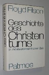 Filson, Floyd V.:  Geschichte des Christentums in neutestamentlicher Zeit. bers. u. f. d. dt. Ausg. bearb. von F. J. Schierse. 