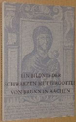 Frhlich, Hans-Martin:  Ein Bildnis der Schwarzen Muttergottes von Brnn in Aachen. 