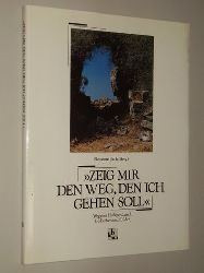 Beck, Eleonore (Hrsg.):  Zeig mir den Weg, den ich gehen soll. Wege im Heiligen Land. Gedanken und Bilder. Fotografien: Rosika Neidigk. 