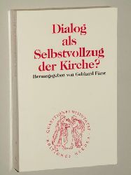 Fürst, Gebhard [Hrsg.]:  Dialog als Selbstvollzug der Kirche? 
