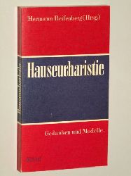 Reifenberg, Hermann [Hrsg.]:  Hauseucharistie. Gedanken und Modelle. 