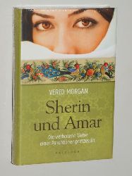 Morgan, Vered:  Sherin und Amar. Die verbotene Liebe einer Paschtunenprinzessin. 