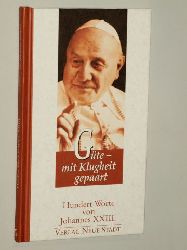 Johannes XXIII:  Gte - mit Klugheit gepaart. Hundert Worte. Hrsg. von  Hans-Peter Rthlin. 