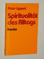Lippert, Peter:  Spiritualitt des Alltags. 