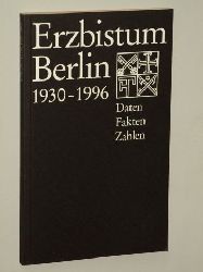   Erzbistum Berlin 1930 - 1996. Daten, Fakten, Zahlen. Hrsg. von der Pressestelle des Erzbistums Berlin. Autoren: Dieter Hanky; Waltraud Bilger. 