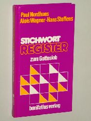  Stichwortregister zum Stammteil des Einheitsgesangbuches Gotteslob. Hrsg. von Paul Nordhues; Alois Wagner u. Hans Steffens. 