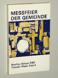 Maas-Ewerd, Theodor/ Senger Basilius OSB:  Mefeier der Gemeinde. Was ist neu in der Meordnung? 