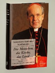 Schnborn, Christoph Kard.:  Die Menschen, die Kirche, das Land. Christentum als gesellschaftliche Herausforderung. 