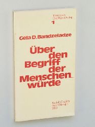 Bandzeladze, Gela D.:  ber den Begriff der Menschenwrde. (Hrsg. von Rudolph Grulich und Adolf Hampel). Aus dem Russischen von Adolf Hampel. 