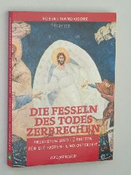 Nandkisore, Robert:  Die Fesseln des Todes zerbrechen. Predigten und Frbitten fr die Fasten- und Osterzeit. 