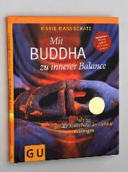 Mannschatz, Marie:  Mit Buddha zu innerer Balance. [Wie Sie aus der Achterbahn der Gefhle aussteigen; Meditations-CD]. 