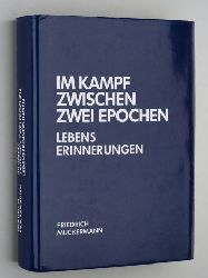 Muckermann, Friedrich:  Im Kampf zwischen zwei Epochen. Lebenserinnerungen. Bearb. u. eingel. v. N. Junk. 