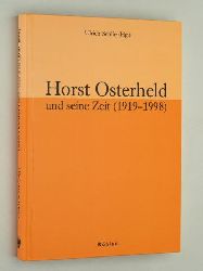 Schlie, Ulrich (Hg.):  Horst Osterheld und seine Zeit. (1919 - 1998). 