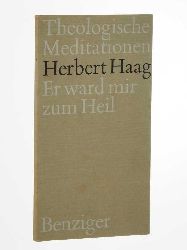 Haag, Herbert:  Er ward mir zum Heil. 