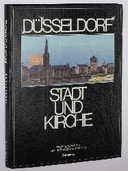   Dsseldorf - Stadt und Kirche. Hrsg.v. Stadtdechant Bernard Henrichs. 