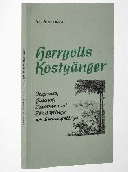Assenmacher, Jean:  Herrgotts Kostgnger. Originale, Gauner, Schelme und Sonderlinge am Siebengebirge. 