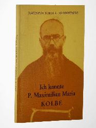 Mlodozeniec, Juwentyn Maria L.:  Ich kannte Pater Maximilian Maria Kolbe. 