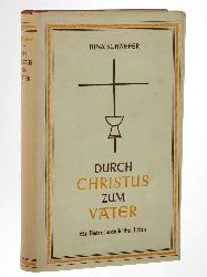 Schaefer, Dina/ Houben, Karl:  Durch Christus zum Vater. Ein Buch vom christlichen Leben. 