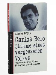 Evers, Georg:  Carlos Belo. Stimme eines vergessenen Volkes; Friedensnobelpreis fr den Bischof der Menschenrechte. Mit einem Vorwort von Franz Kamphaus. 