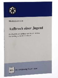 Lohmann, Martin:  Aufbruch einer Jugend. Der Bund Neudeutschland von seiner Grndung bis zum Beginn des Dritten Reiches. 