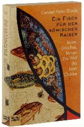 Thiede, Carsten Peter:  Ein Fisch fr den rmischen Kaiser. Juden, Griechen, Rmer: die Welt des Jesus Christus. 