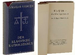 Vonier, Ansgar:  Klassischer Katholizismus. [Der klassische ...]. Aus d. Engl. bertr. von Albert Schmitt. 