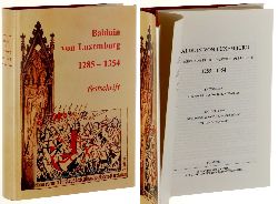   Balduin von Luxemburg. Erzbischof von Trier - Kurfrst des Reiches. 1285-1354. Festschrift aus Anla des 700. Geburtsjahres. Hrsg. Franz-Josef von Heyen. 