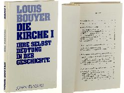 Bouyer, Louis:  Die Kirche. Band 1 (von 2 Bdn.): Ihre Selbstdeutung in der Geschichte. 