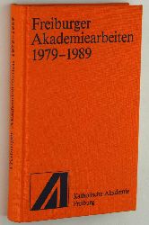 Bader, Dietmar (Hg.):  Freiburger Akademiearbeiten 1979-1989. Hrsg. von Dietmar Bader. 