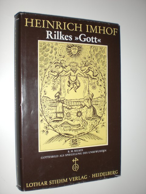 RILKE, Rainer Maria - IMHOF, Heinrich:  Rilkes Gott. R. M. Rilkes Gottesbild als Spiegelung des Unbewussten. 