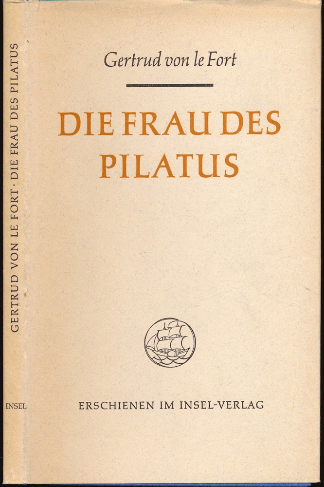 LE FORT, Gertrud v.  Die Frau des Pilatus. Novelle. 