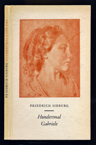 SIEBURG, Friedrich  Hundertmal Gabriele. 